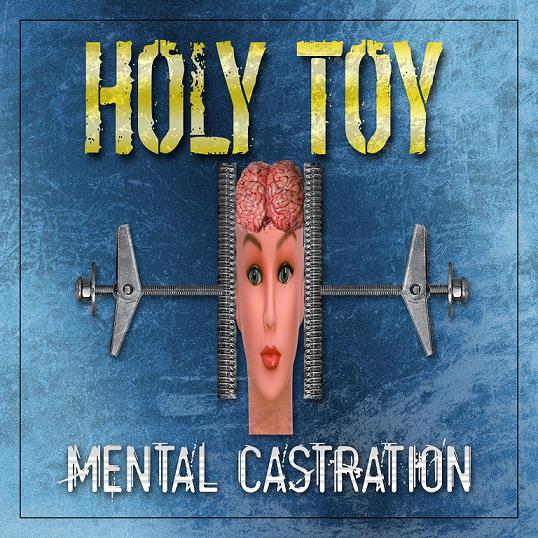 Holy Toy - Mental Castration od dziś w sklepach!